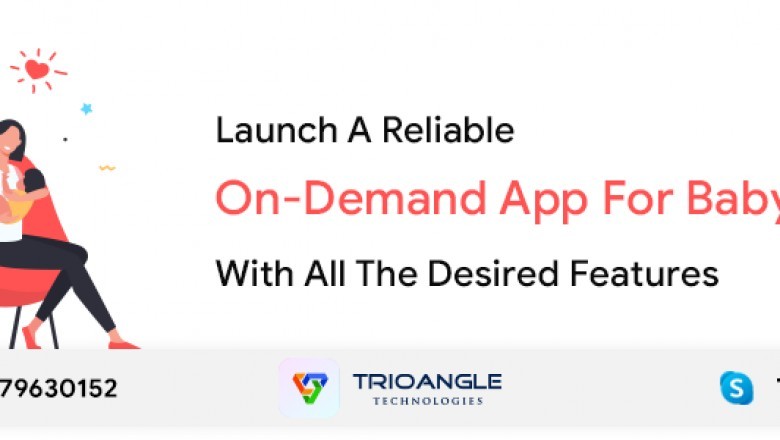 Launch A Reliable On-Demand App For Babysitter With All The Desired Features