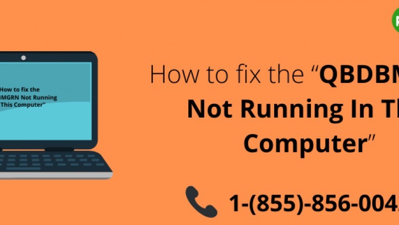 How to fix the “QBDBMGRN Not Running In This Computer”