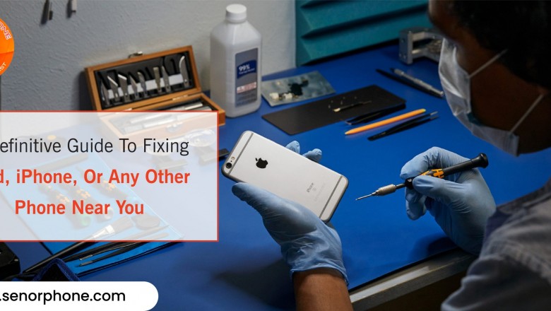 A Definitive Guide To Fixing iPad, iPhone, Or Any Other Phone Near You