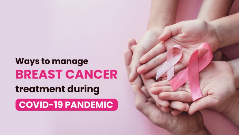 Ways to manage breast cancer treatment during Covid-19 pandemic