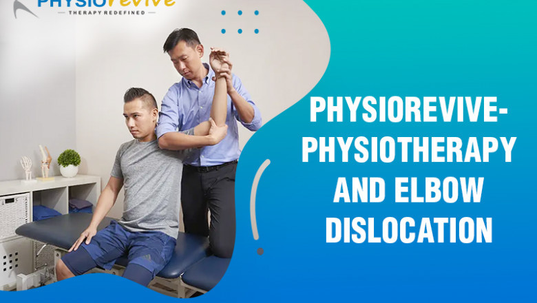 Physiorevive- Physiotherapy and Elbow Dislocation