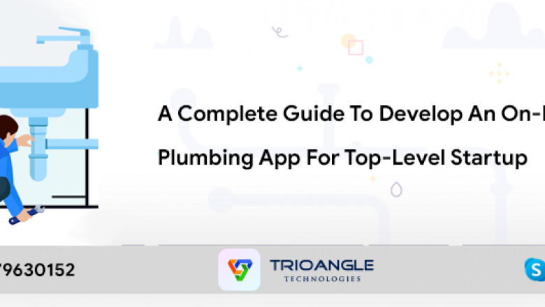 A Complete Guide To Develop An On-Demand Plumbing App For Top-Level Startup
