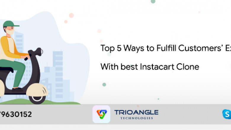 Top 5 Ways to Fulfill Customers’ Expectations With best Instacart Clone