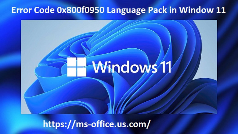 How to Get Rid Error Code 0x800f0950 Language Pack in Window 11?