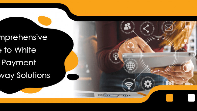 A Comprehensive Guide to White Label Payment Gateway Solutions