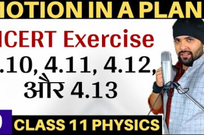 NCERT Exercise 4.10 to 4.13 Motion In A Plane Class 11 Physics IIT JEE Mains/Neet