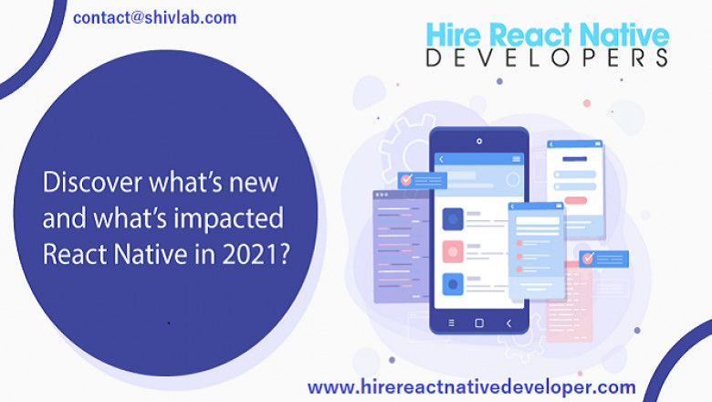 Discover what’s new and what’s impacted React Native in 2021