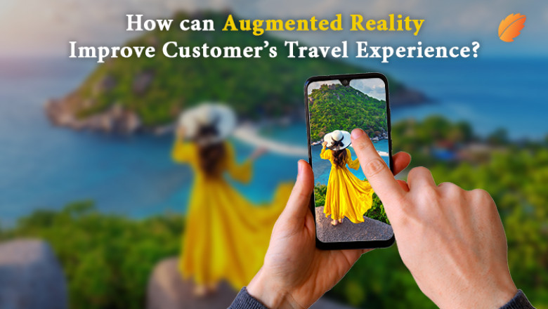 How can Augmented Reality Improve Customer’s Travel Experience?