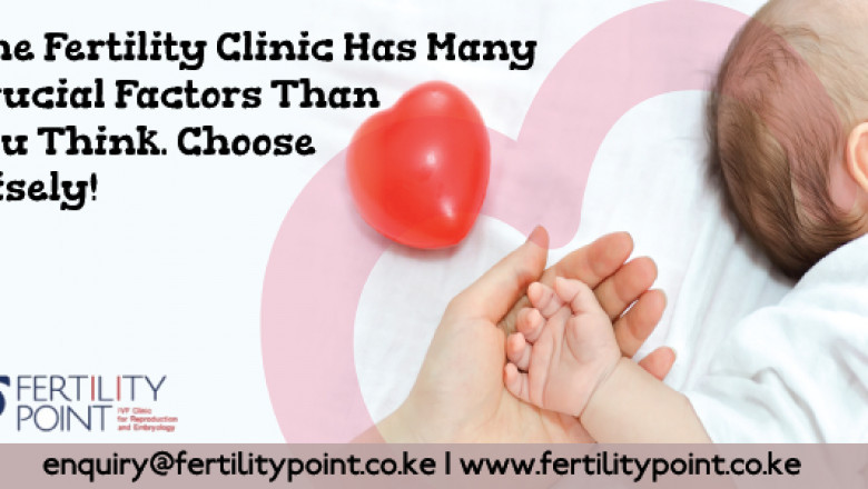 The Fertility Clinic Has Many Crucial Factors Than You Think. Choose Wisely!