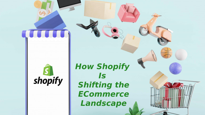 How Shopify Is Shifting The E-Commerce Landscape