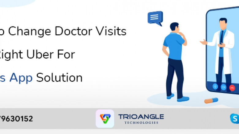 How To Change Doctor Visits With Right Uber For Doctors App Solution