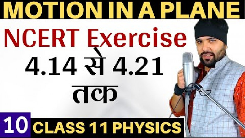 NCERT Exercise 4.14 to 4.21 Motion In A Plane Class 11 Physics IIT JEE Mains