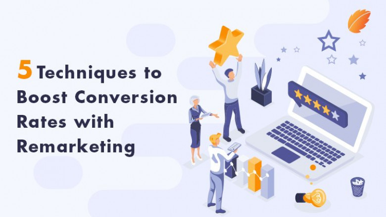 5 Techniques to Boost Conversion Rates with Remarketing