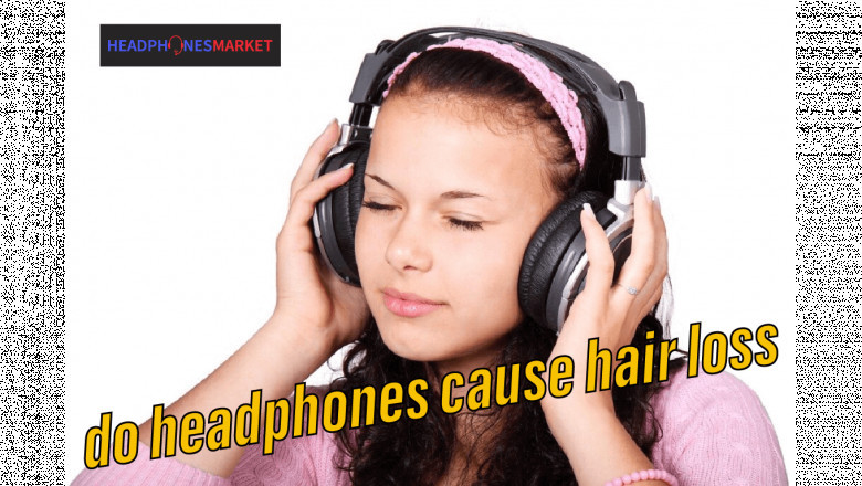 Do Headphones Cause Hair Loss?