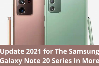 Update 2021 for The Samsung Galaxy Note 20 Series In More Regions