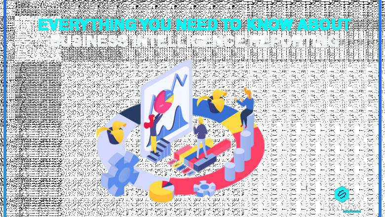 Everything You Need to Know About Business Intelligence Reporting