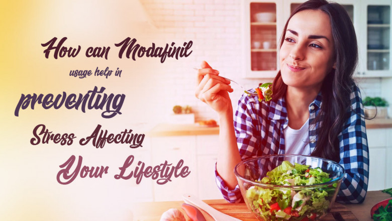 How can Modafinil usage help in preventing stress affecting your lifestyle?