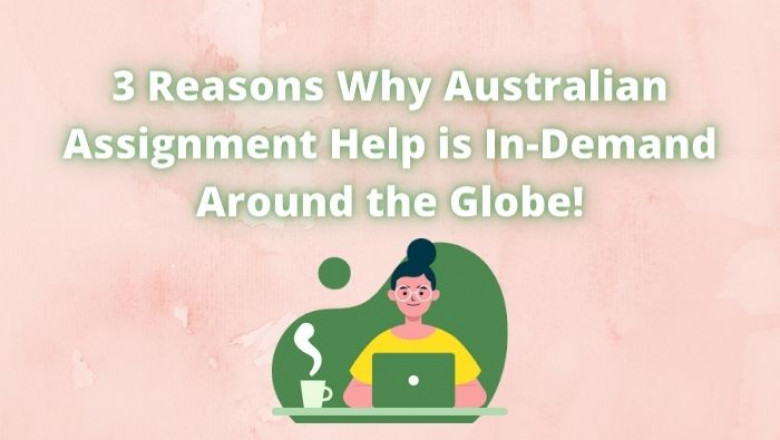 3 Reasons Why Australian Assignment Help is In-Demand Around the Globe!