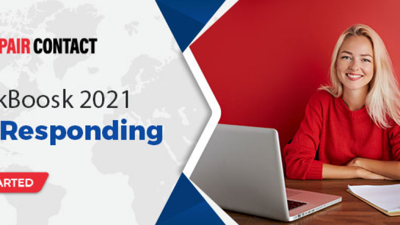 Troubleshoot For QuickBooks 2021 Not Responding