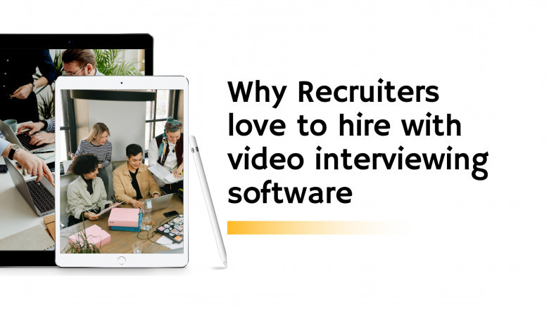 Why Recruiters love to hire with video interviewing software