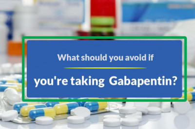 What should you avoid if you're taking gabapentin?