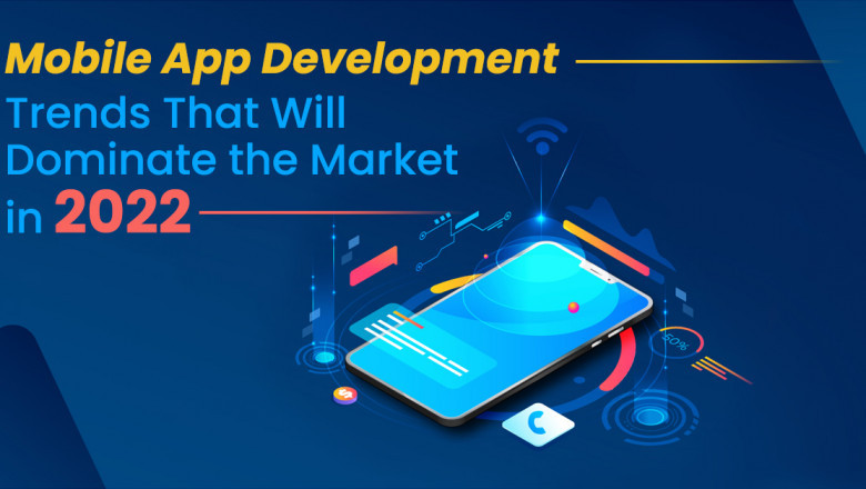 15 Mobile App Development Trends That Will Rule the Market in 2022