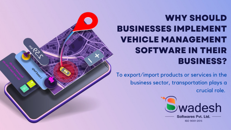 Why should businesses implement Vehicle Management Software in their business?