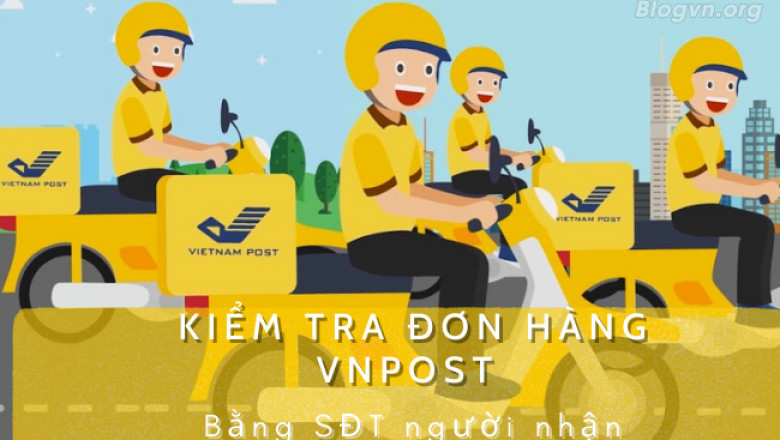 Cach kiem tra don hang buu dien bang so dien thoai nguoi nhan