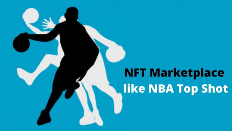 Create Your Own NFT Marketplace Like NBA Top Shot For Gaining Profits