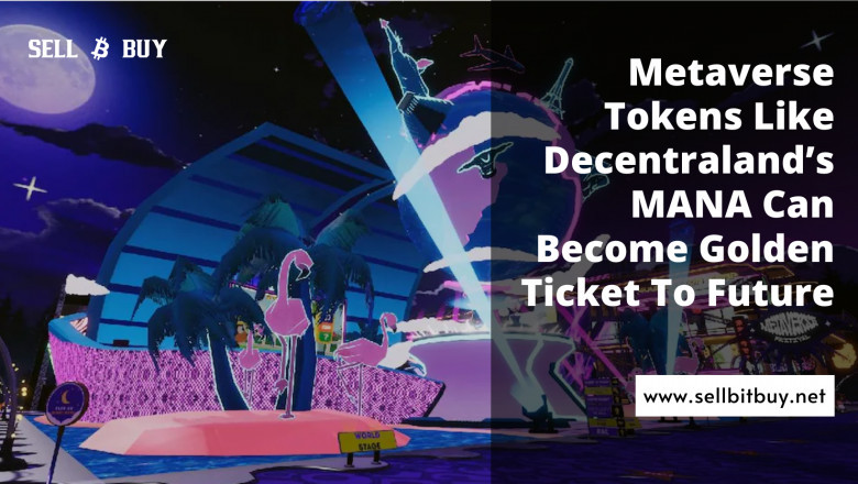 Metaverse Tokens Like Decentraland’s MANA Can Become Golden Ticket To Future