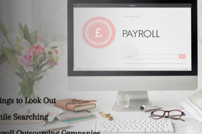 Things to Look Out While Searching Payroll Outsourcing Companies