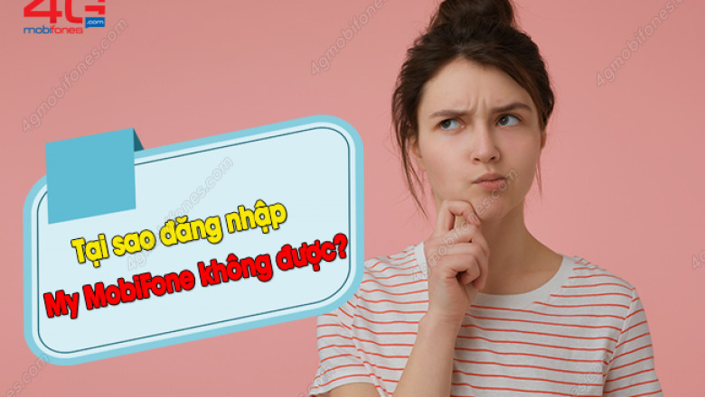 Cach khac phuc loi khong dang nhap duoc vao my mobifone