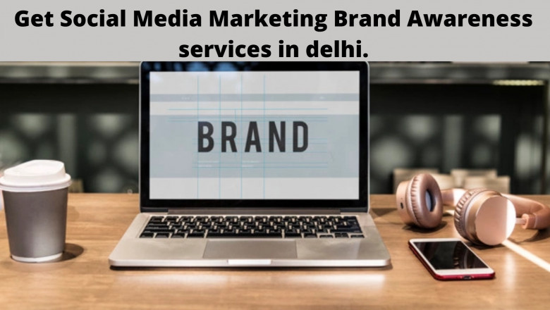 Get Social Media Marketing Brand Awareness services in delhi.
