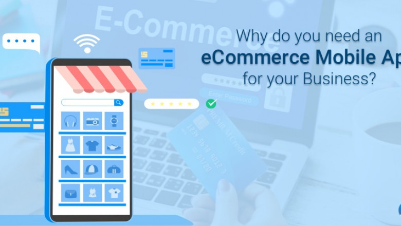 Reasons to consider an eCommerce Mobile App for your Business