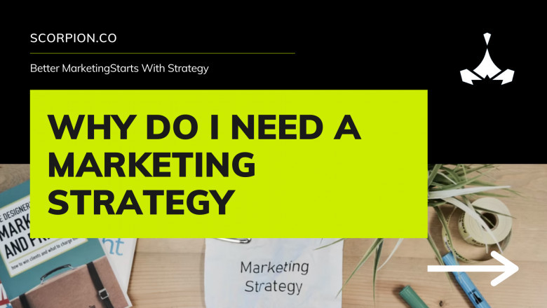 Why Do I Need a Marketing Strategy