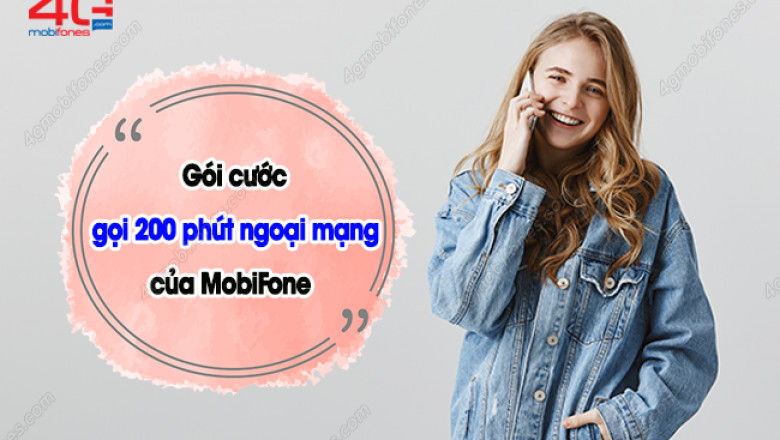 Dang ky goi cuoc goi ngoai mang mobifone 200 phut