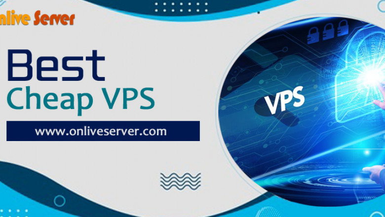 Uplift Your Online Business Empire With Best Cheap VPS