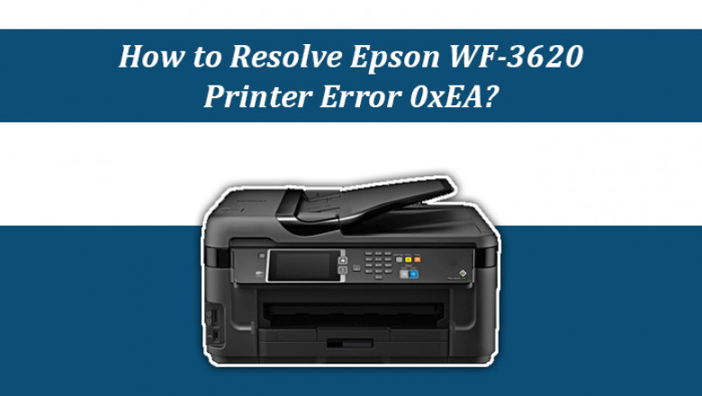 How to Resolve Epson WF-3620 Printer Error 0xEA?