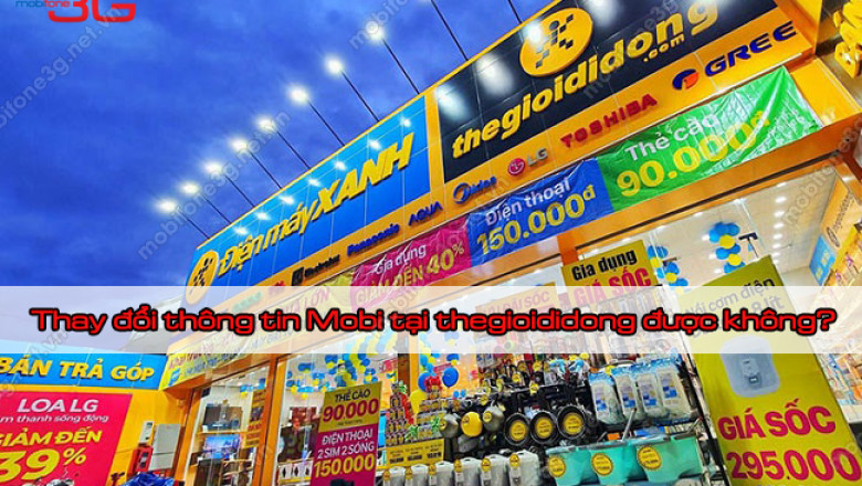 Thay doi thong tin thue bao mobifone tai thegioididong