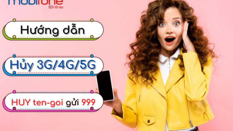 Huong dan huy goi cuoc data 3g/4g/5g mobi qua 999 mien phi
