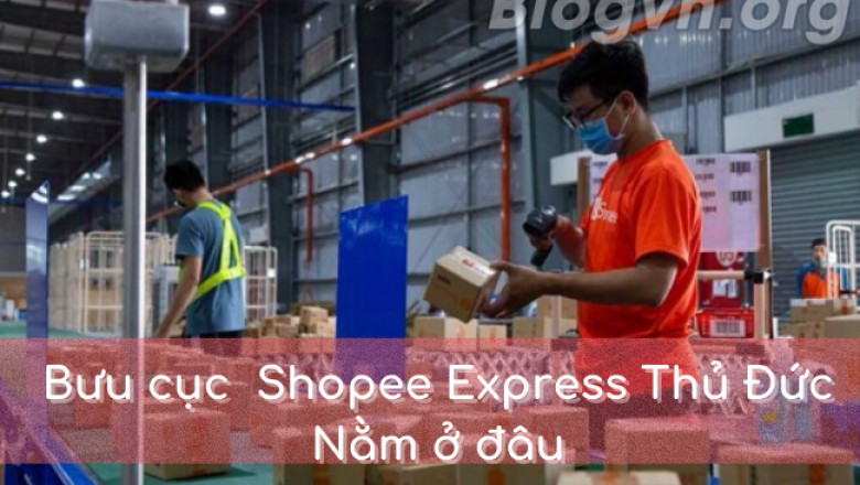 Buu cuc shopee express thu duc nam o dau