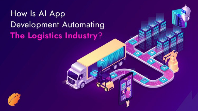 How Is AI App Development Automating The Logistics Industry?