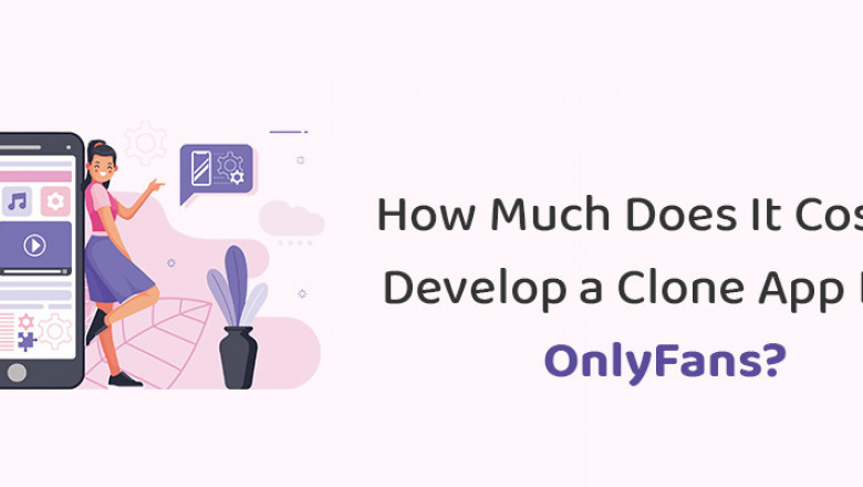 How Much Does It Cost to Develop a Clone App Like OnlyFans?