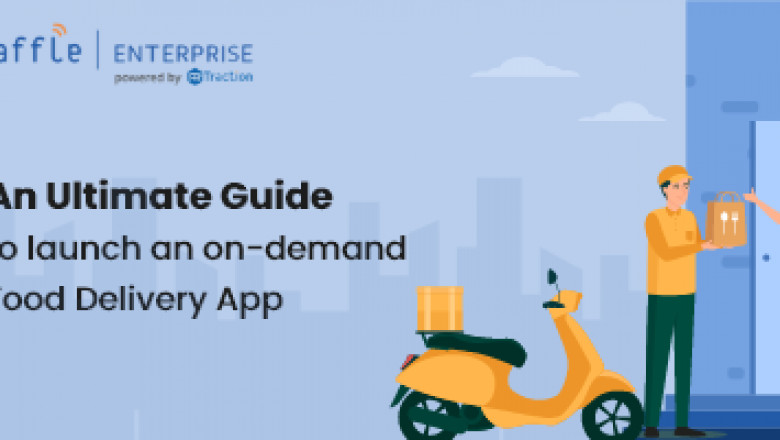An Ultimate Guide to Launch On-Demand Food Delivery App like Grubhub, Zomato