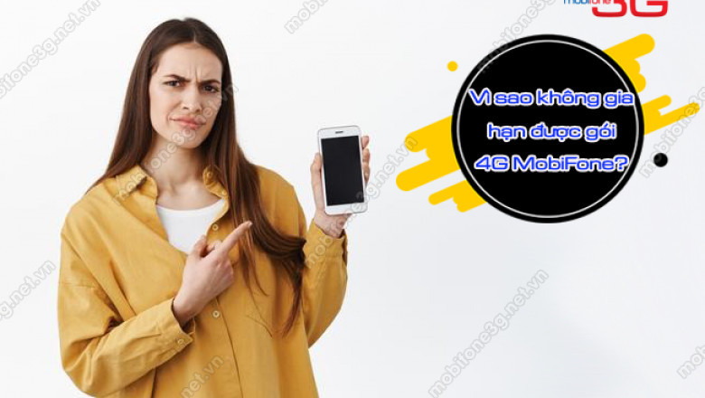 Vi sao khong gia han duoc goi cuoc 4g mobifone