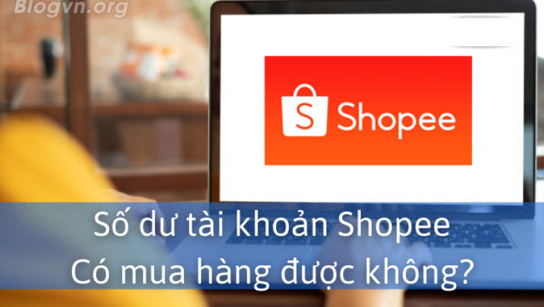 So du tai khoan shopee co mua hang duoc khong