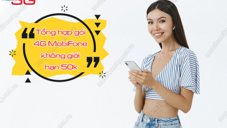 Tong hop cac goi cuoc 4g mobifone khong gioi han 50k