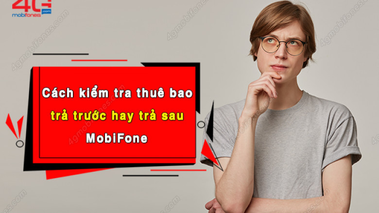 Kiem tra sim mobifone la tra truoc hay tra sau