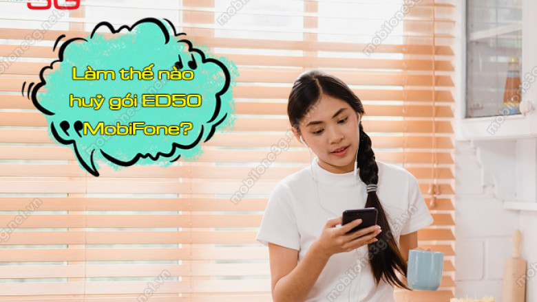 Lam the nao huy goi ed50 mobifone