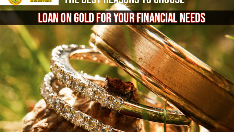 The Best Reasons To Choose Loan On Gold For Your Financial Needs